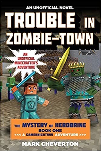 indir Trouble in Zombie-town: The Mystery of Herobrine: Book One: A Gameknight999 Adventure: An Unofficial Minecrafters Adventure (Unofficial Minecrafters Mystery of Herobrine)