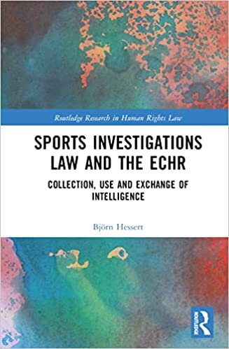 تحميل Sports Investigations Law and the ECHR: Collection, Use and Exchange of Intelligence