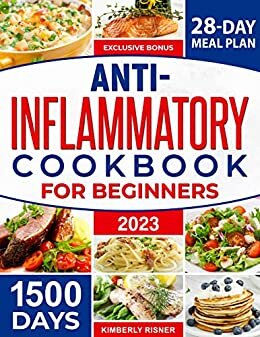 ダウンロード  Anti-Inflammatory Cookbook for Beginners: 1500 Days of Easy-to-Follow Recipes with Common Ingredients to Heal the Immune System and Reduce Inflammation (English Edition) 本