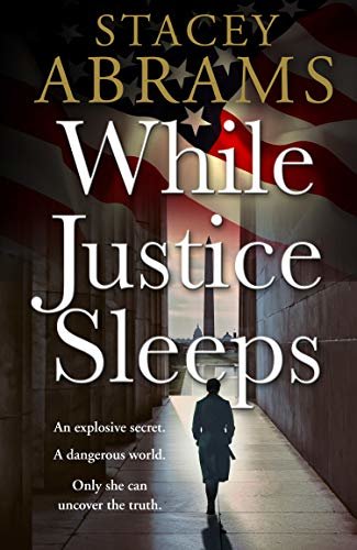 ダウンロード  While Justice Sleeps: from the New York times bestseller and inspirational activist Stacey Abrams comes an explosive new political thriller in 2021 (English Edition) 本