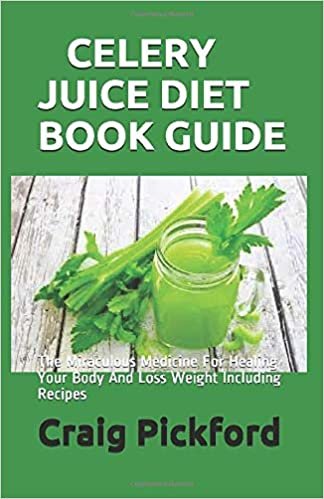 تحميل Celery Juice Diet Book Guide: The Miraculous Medicine For Healing Your Body And Loss Weight Including Recipes