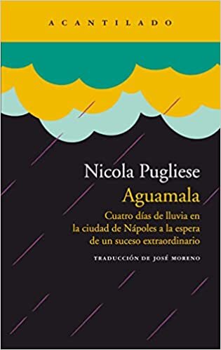 تحميل Aguamala: Cuatro días de lluvia en la ciudad de Nápoles a la espera de un suceso extraordinario