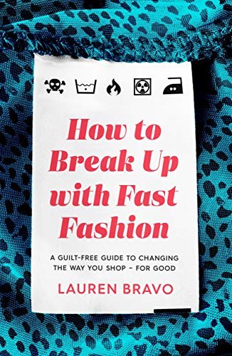 ダウンロード  How To Break Up With Fast Fashion: A guilt-free guide to changing the way you shop – for good (English Edition) 本