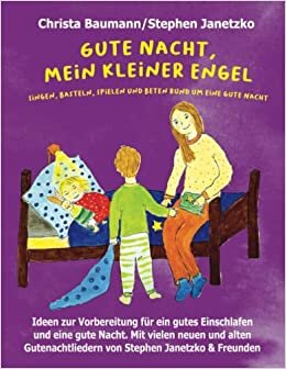 تحميل Gute Nacht, mein kleiner Engel: Singen, Basteln, Spielen und Beten rund um eine gute Nacht (German Edition)