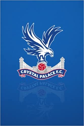 Jessica Evans Crystal Palace Notebook / Journal / Daily Planner / Notepad / Diary: Crystal Palace FC, Composition Book, 100 pages, Lined, 6x9 تكوين تحميل مجانا Jessica Evans تكوين