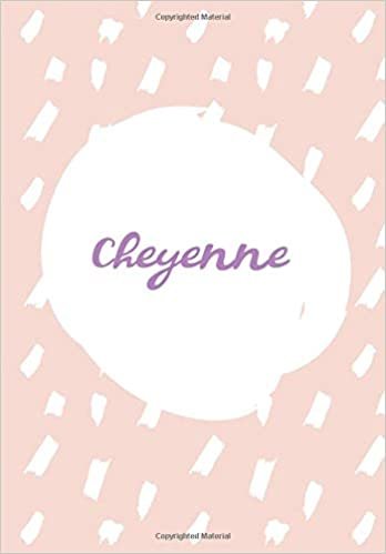 Cheyenne: 7x10 inches 110 Lined Pages 55 Sheet Rain Brush Design for Woman, girl, school, college with Lettering Name,Cheyenne