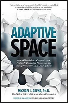 ダウンロード  Adaptive Space: How GM and Other Companies are Positively Disrupting Themselves and Transforming into Agile Organizations 本