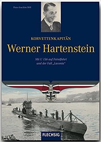 Korvettenkapitän Werner Hartenstein: Mit U 156 auf Feindfahrt und der Fall "Laconia" indir