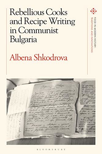 ダウンロード  Rebellious Cooks and Recipe Writing in Communist Bulgaria (Food in Modern History: Traditions and Innovations) (English Edition) 本
