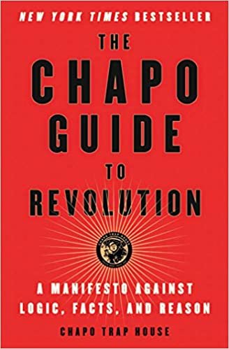ダウンロード  The Chapo Guide to Revolution: A Manifesto Against Logic, Facts, and Reason 本