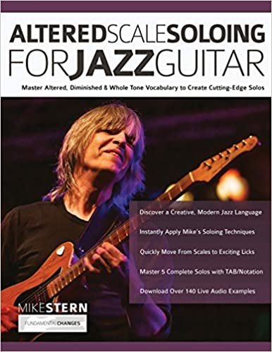 ダウンロード  Altered Scale Soloing For Jazz Guitar: Master Altered, Diminished & Whole Tone Vocabulary to Create Cutting-Edge Solos 本