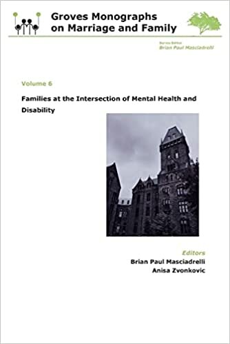 Families at the Intersection of Mental Health and Disabilities: Groves Monographs on Marriage and Family (Volume 6)