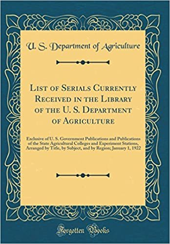 List of Serials Currently Received in the Library of the U. S. Department of Agriculture: Exclusive of U. S. Government Publications and Publications ... Arranged by Title, by Subject, and by Region; indir