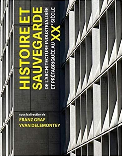 Histoire et sauvegarde de l'architecture industrialisée et préfabriquée au XXe (P U POLYTEC ROM)
