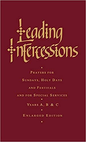 Leading Intercessions: Prayers for Sundays, Holy Days and Festivals and for Special Services Years A, B and C - Enlarged Edition: Years A,B & C indir