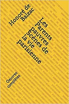 اقرأ Les Parents pauvres Scènes de la vie parisienne: Oeuvres complètes الكتاب الاليكتروني 