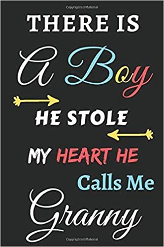 There Is A Boy he Stole My Heart he Calls Me Granny: Lined Notebook, gift for for boys, sons