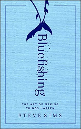 ダウンロード  Bluefishing: The Art of Making Things Happen (English Edition) 本