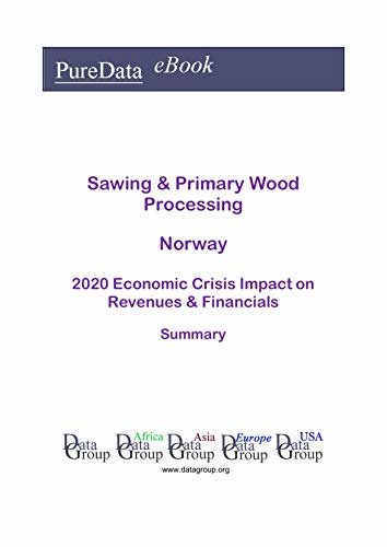 ダウンロード  Sawing & Primary Wood Processing Norway Summary: 2020 Economic Crisis Impact on Revenues & Financials (English Edition) 本