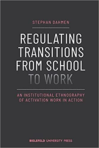تحميل Regulating Transitions from School to Work – An Institutional Ethnography of Activation Work in Action
