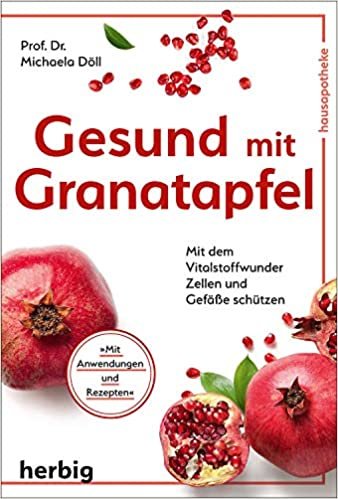 indir Gesund mit Granatapfel: Mit dem Vitalstoffwunder Zellen und Gefäße schützen