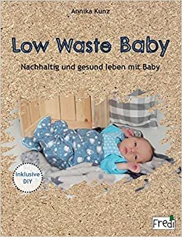indir Low Waste Baby: Nachhaltig und gesund leben mit Baby