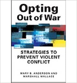 indir [( Opting Out of War: Strategies to Prevent Violent Conflict * * )] [by: Mary B. Anderson] [Nov-2012]