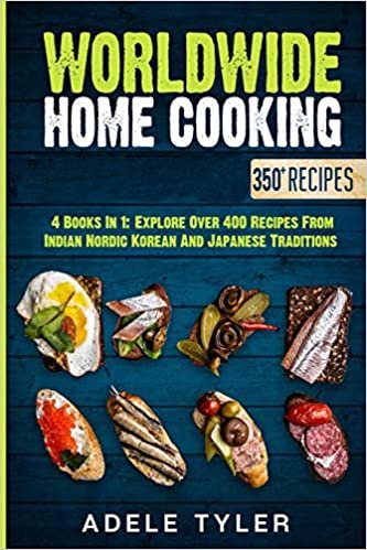 ダウンロード  Worldwide Home Cooking: 4 Books In 1: Explore Over 400 Recipes From Indian Nordic Korean And Japanese Traditions 本