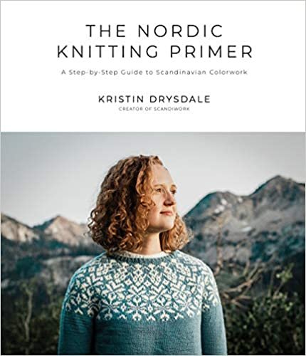ダウンロード  The Nordic Knitting Primer: A Step-by-step Guide to Scandinavian Colorwork 本