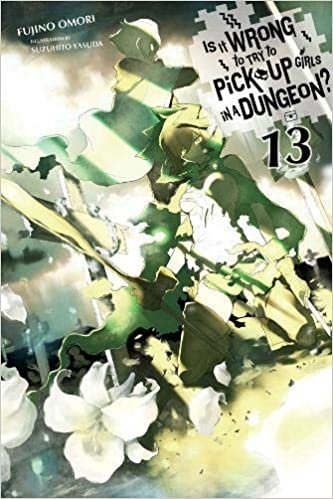 ダウンロード  Is It Wrong to Try to Pick Up Girls in a Dungeon?, Vol. 13 (light novel) (Is It Wrong to Pick Up Girls in a Dungeon?, 13) 本