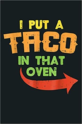 indir I Put A Taco In That Oven Pregnancy Men Cinco De Mayo Baby: Notebook Planner - 6x9 inch Daily Planner Journal, To Do List Notebook, Daily Organizer, 114 Pages