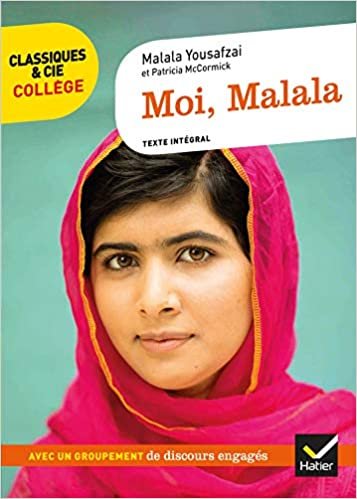 Moi Malala: avec un groupement « Des discours au service de grandes causes » (Classiques & Cie Collège (96)) indir