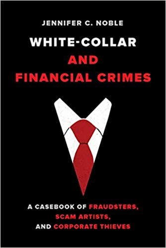 ダウンロード  White Collar and Financial Crimes: A Casebook of Fraudsters, Scam Artists, and Corporate Thieves 本
