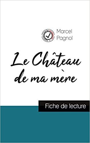 indir Le Château de ma mère de Marcel Pagnol (fiche de lecture et analyse complète de l&#39;oeuvre) (COMPRENDRE LA LITTÉRATURE)