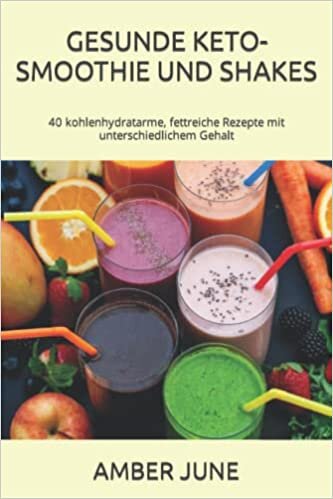 تحميل GESUNDE KETO-SMOOTHIE UND SHAKES: 40 kohlenhydratarme, fettreiche Rezepte mit unterschiedlichem Gehalt (German Edition)