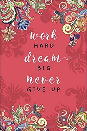 Work Hard, Dream Big, Never Give Up: 4x6 Password Notebook with A-Z Tabs | Mini Book Size | Indian Curl Ornamental Floral Design Red