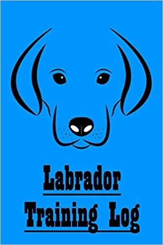 Labrador Training Log: Training Log for Labrador Retriever Trainers; Notebook Progress Log