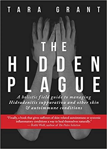 تحميل The Hidden Plague: A Holistic Field Guide to Managing Hidradenitis Suppurativa &amp; Other Skin and Autoimmune Conditions