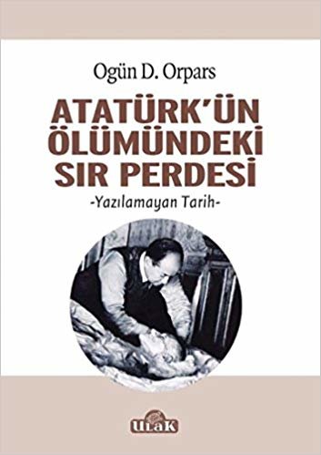 Atatürk’ün Ölümündeki Sır Perdesi indir