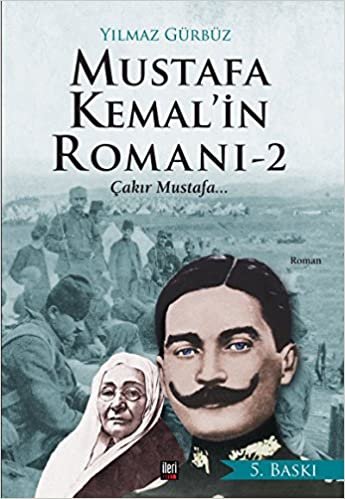 Mustafa Kemal'in Romanı 2: Çakır Mustafa... indir