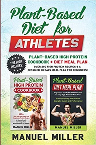 Plant-Based Diet for Athletes: This Book Includes: Plant-Based High Protein Cookbook + Diet Meal Plan. Over 200 High Protein Recipes & a Detailed 30 Days Meal Plan for Beginners! indir