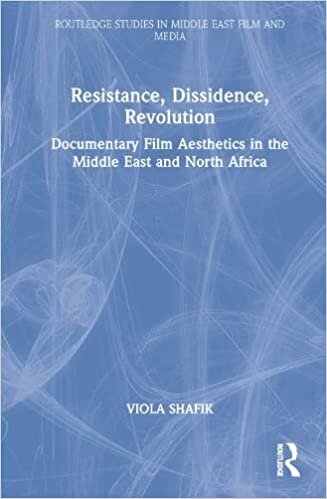 تحميل Resistance, Dissidence, Revolution: Documentary Film Aesthetics in the Middle East and North Africa