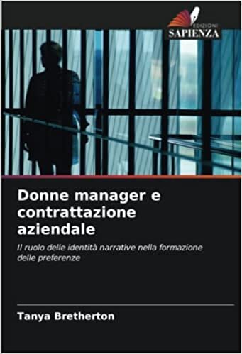 تحميل Donne manager e contrattazione aziendale: Il ruolo delle identità narrative nella formazione delle preferenze (Italian Edition)