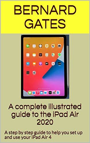 ダウンロード  A complete illustrated guide to the iPad Air 2020: A step by step guide to help you set up and use your iPad Air 4 (English Edition) 本