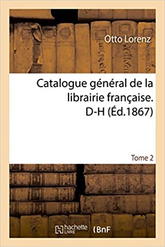 Catalogue général de la librairie française. D-H Tome 2 (Generalites) indir