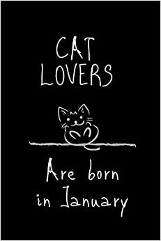 تحميل Cat Lovers are born in January: : A lined notebook for cat fan, 6x9 inches,120 pages. Journal, Organizer, Diary, Composition Notebook, Gifts for cat Lovers