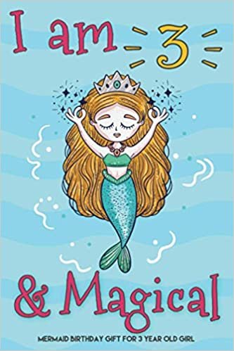 I Am 3 And Magical Mermaid Birthday Gift For 3 Year Old Girl: 3th Mermaid Journal Sketchbook, Cute Birthday Gift For Little Girl Age 3, Mermaid Gifts For 3 Year Old Girls indir