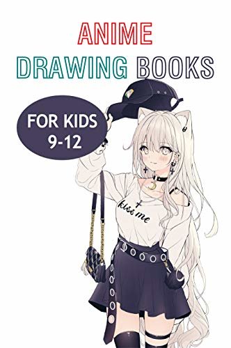 ダウンロード  Anime Drawing Books For Kids 9-12: Anime Drawing Books For Teens (English Edition) 本