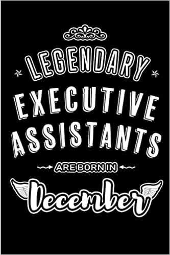 Legendary Executive Assistants are born in December: Blank Lined profession Journal Notebooks Diary as Appreciation, Birthday, Welcome, Farewell, ... & friends. Alternative to B-day present Card indir