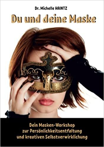 تحميل Du und deine Maske: Dein Masken-Workshop zur Persönlichkeitsentfaltung und kreativen Selbstverwirklichung (German Edition)